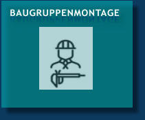 BAUGRUPPENMONTAGE BAUGRUPPENMONTAGE